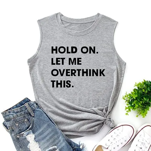 Women Hold on Let Me Overthink This Shirt Funny Novelty Tank