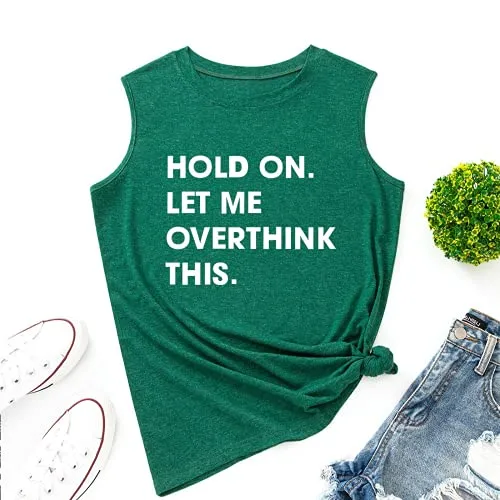 Women Hold on Let Me Overthink This Shirt Funny Novelty Tank